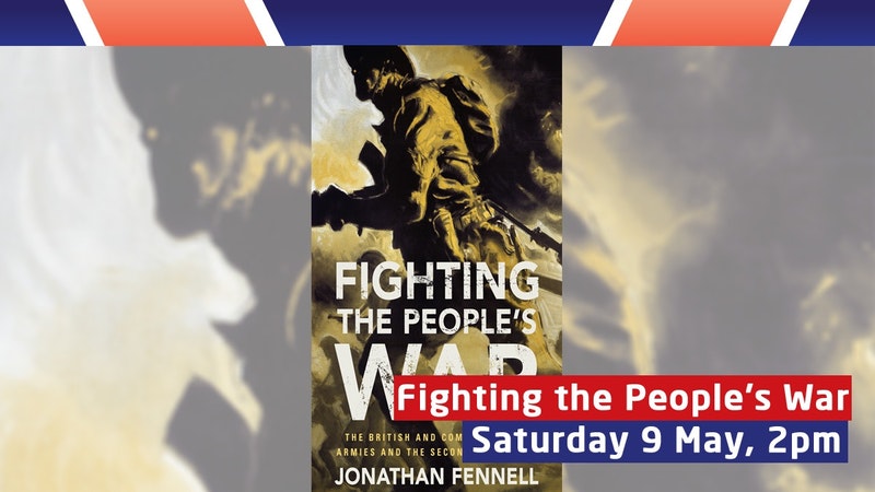 Join us for Fighting The People's War with Dr Jonathan Fennell