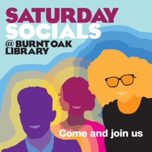A promotional image for Saturday Socials at Burnt Oak Library